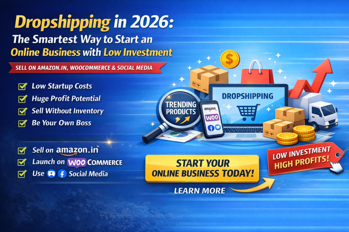 Dropshipping in 2026: The Smartest Way to Start an Online Business with Low Investment