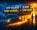 Get Quality Leads That Actually Convert – Stop Wasting Your Budget!